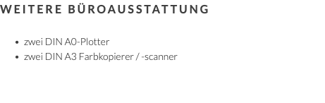 weitere Büroausstattung zwei DIN A0-Plotter zwei DIN A3 Farbkopierer / -scanner